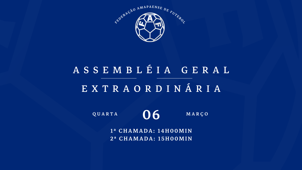 Assembleia Geral Extraordinária Convocada para o Dia 6 de Março